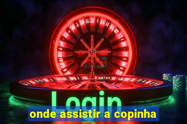 onde assistir a copinha